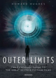 Title: Outer Limits: The Filmgoers' Guide to the Great Science-Fiction Films, Author: Howard Hughes