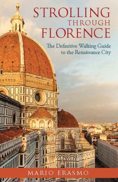 Strolling through Florence: the Definitive Walking Guide to Renaissance City