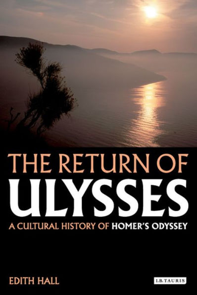 The Return of Ulysses: A Cultural History Homer's Odyssey