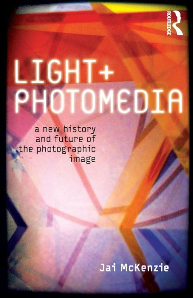 Light and Photomedia: A New History Future of the Photographic Image