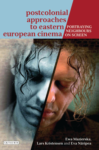 Postcolonial Approaches to Eastern European Cinema: Portraying Neighbours on Screen