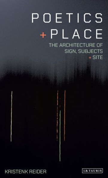 Poetics and Place: The Architecture of Sign, Subjects and Site