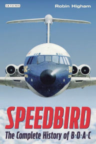 Title: Speedbird: The Complete History of BOAC, Author: Robin Higham