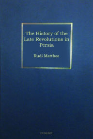 Title: The History of the Late Revolutions in Persia: An Eyewitness Account of the Fall of the Safavid Dynasty, Author: Judas Thaddeus Krusinski