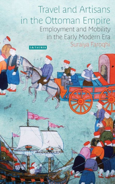 Travel and Artisans the Ottoman Empire: Employment Mobility Early Modern Era