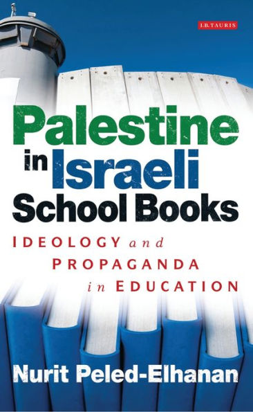 Palestine Israeli School Books: Ideology and Propaganda Education