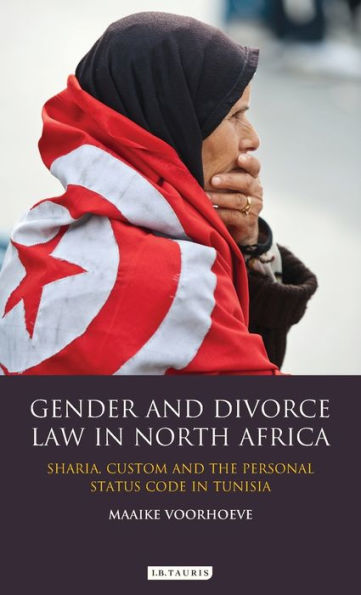 Gender and Divorce Law in North Africa: Sharia, Custom and the Personal Status Code in Tunisia