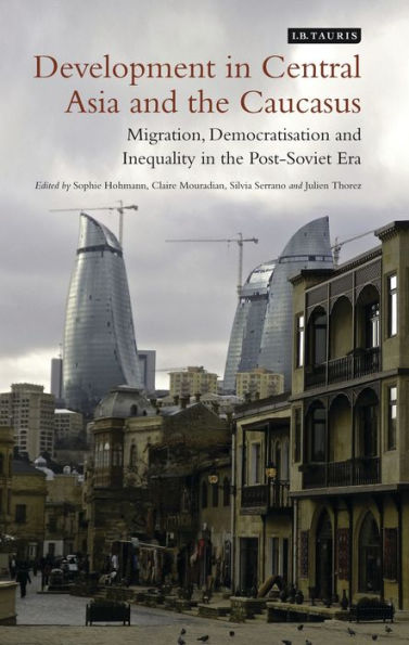 Development Central Asia and the Caucasus: Migration, Democratisation Inequality Post-Soviet Era