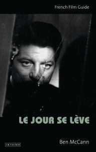 Title: Le Jour se Lève: French Film Guide, Author: Ben McCann
