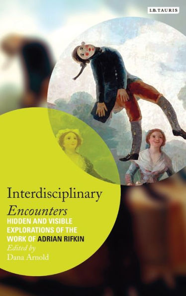 Interdisciplinary Encounters: Hidden and Visible Explorations of the Work of Adrian Rifkin