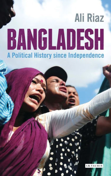 Bangladesh: A Political History since Independence