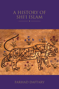 Title: A History of Shi'i Islam, Author: Farhad Daftary