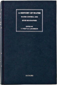 Title: A History of Water: Series III, Volume 3: Water and Food, Author: Terje Tvedt