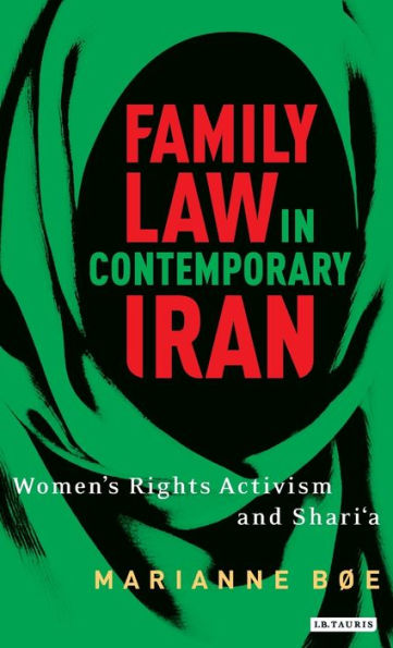 Family law in contemporary Iran: Women's Rights Activism and Shari'a