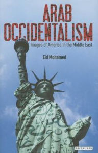 Title: Arab Occidentalism: Images of America in the Middle East, Author: Eid Mohamed