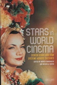Title: Stars in World Cinema: Screen Icons and Star Systems Across Cultures, Author: Andrea Bandhauer