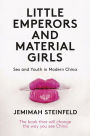 Little Emperors and Material Girls: Youth and Sex in Modern China