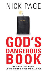 Title: God's Dangerous Book: The Surprising History of the World'd Most Radical Book, Author: Nick Page