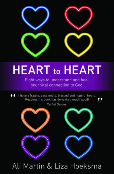 Heart to Heart: Eight Ways to Understand and Heal your Vital Connection to God