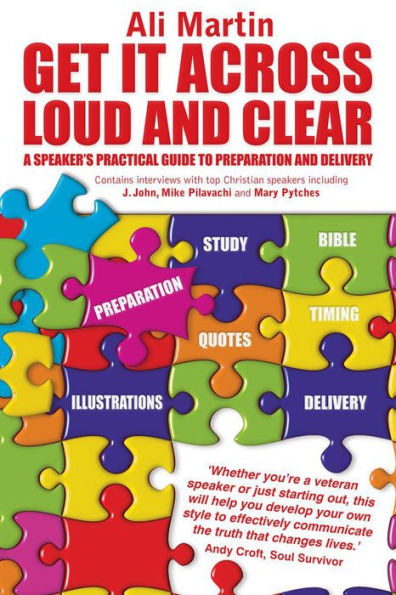 Get it Across Loud and Clear: A Speaker's Practical Guide to Preparation and Delivery