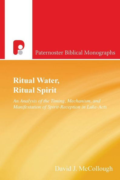 Ritual Water, Ritual Spirit: An Analysis of the Timing, Mechanism and Manifestation of Spirit-Reception in Luke-Acts