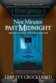 Title: Nine Minutes Past Midnight: Medical Encounters with a Miraculous God, Author: Ernest F Crocker