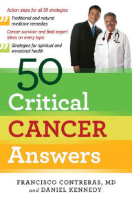 Title: 50 Critical Cancer Answers: Your Personal Battle Plan for Beating Cancer, Author: Francisco Contreras