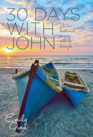 Title: 30 Days with John: A Devotional Journey with the Disciple, Author: Emily Owen