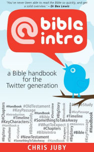 Title: @bibleintro: A Bible Handbook for the Twitter Generation, Author: Chris Juby