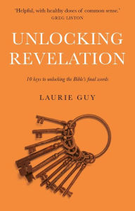 Title: Unlocking Revelation: 10 Keys to Unlocking the Bible's Final Words, Author: Laurence Guy