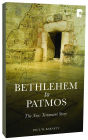 Bethlehem to Patmos: The New Testament Story (Revised 2013): The New Testament Story