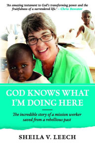 Title: God Knows What I'm Doing Here Ebook, Author: Sheila Leech