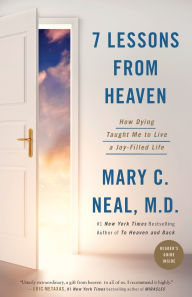 Title: 7 Lessons from Heaven: How Dying Taught Me to Live a Joy-Filled Life, Author: Mary C Neal