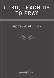 Title: Lord, Teach Us to Pray, Author: Andrew Murray