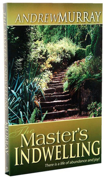The Masters Indwelling: There is a Life of Abundance and Joy