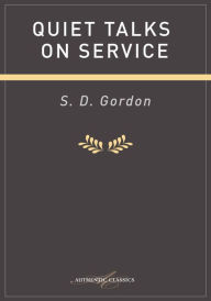 Title: Quiet Talks on Service, Author: S D Gordon