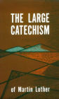 The Large Catechism: Luthers Large Catechism