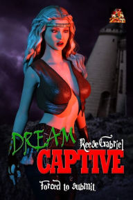 Title: Dream Captive, Author: Reese Gabriel
