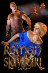 Title: The Roman Slavegirl: Submission is demanded, Author: Syra Bond