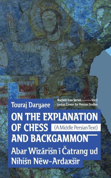 On the Explanation of Chess and Backgammon: Abar Wizarisn i Catrang ud Nihisn New-Ardaxsir