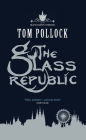 The Glass Republic: The Skyscraper Throne Book 2