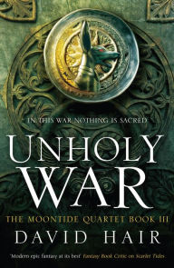 Title: Unholy War: The Moontide Quartet Book 3, Author: David Hair