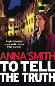 Title: To Tell the Truth: Rosie Gilmour 2, Author: Anna Smith