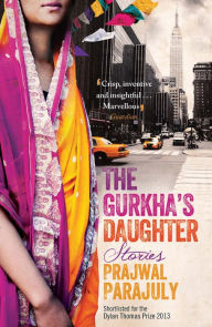 Title: The Gurkha's Daughter: shortlisted for the Dylan Thomas prize, Author: Prajwal Parajuly