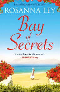 Title: Bay of Secrets: Escape to the beaches of Barcelona with this gorgeous summer read!, Author: Rosanna Ley