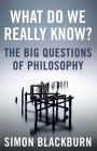 What Do We Really Know?: The Big Questions in Philosophy