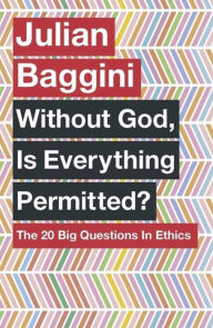 Free ebook pdf direct download Without God, Is Everything Permitted?: The 20 Big Questions in Ethics