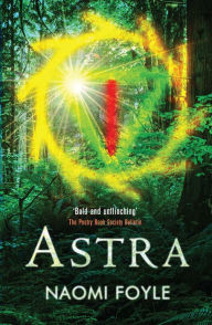 Title: Astra: The Gaia Chronicles Book 1, Author: Naomi Foyle