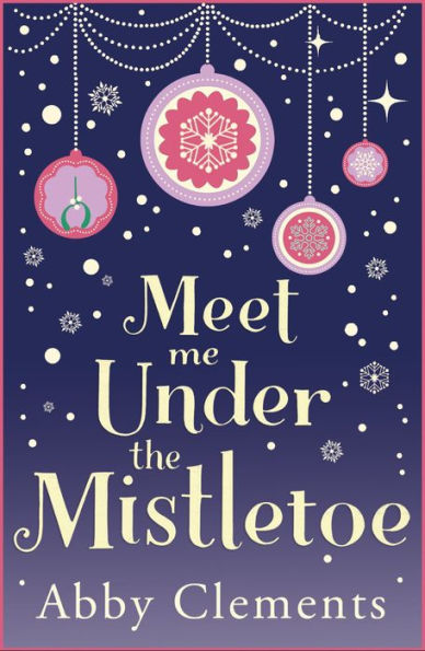Meet Me Under the Mistletoe: The unputdownable gorgeous festive love story