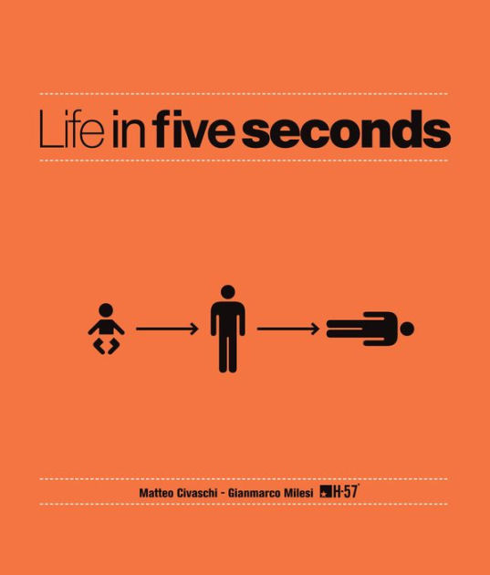 Life in Five Seconds: The Short Story of Absolutely Everything by ...